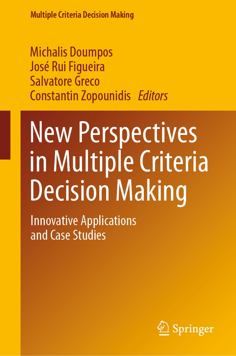 Titlebook: New Perspectives in Multiple Criteria Decision Making; Innovative Applicati Michalis Doumpos,José Rui Figueira,Constantin Zopo Book 2019 Sp Titlebook: New Perspectives in Multiple Criteria Decision Making; Innovative Applicati Michalis Doumpos,José Rui Figueira,Constantin Zopo Book 2019 Sp