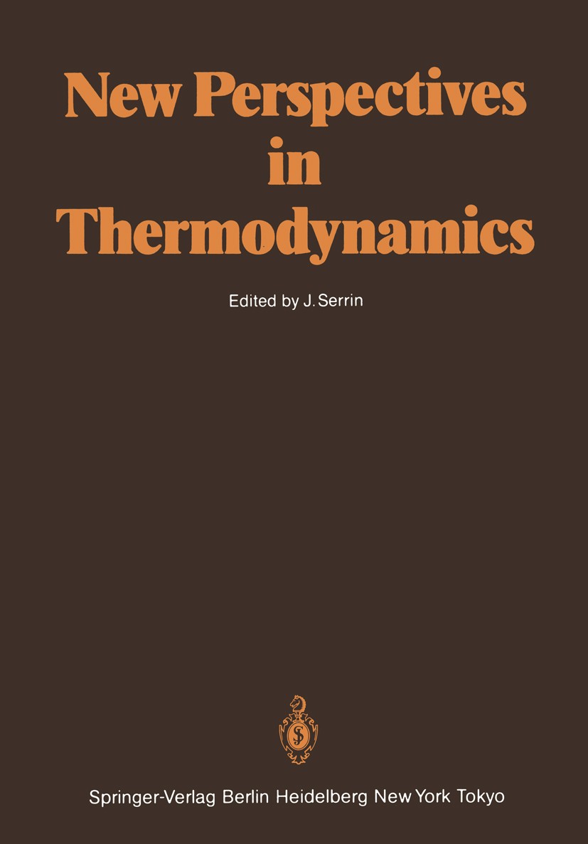 Titlebook: New Perspectives in Thermodynamics; James Serrin Conference proceedings 1986 Springer-Verlag Berlin Heidelberg 1986 applied mathematics.cr Titlebook: New Perspectives in Thermodynamics; James Serrin Conference proceedings 1986 Springer-Verlag Berlin Heidelberg 1986 applied mathematics.cr