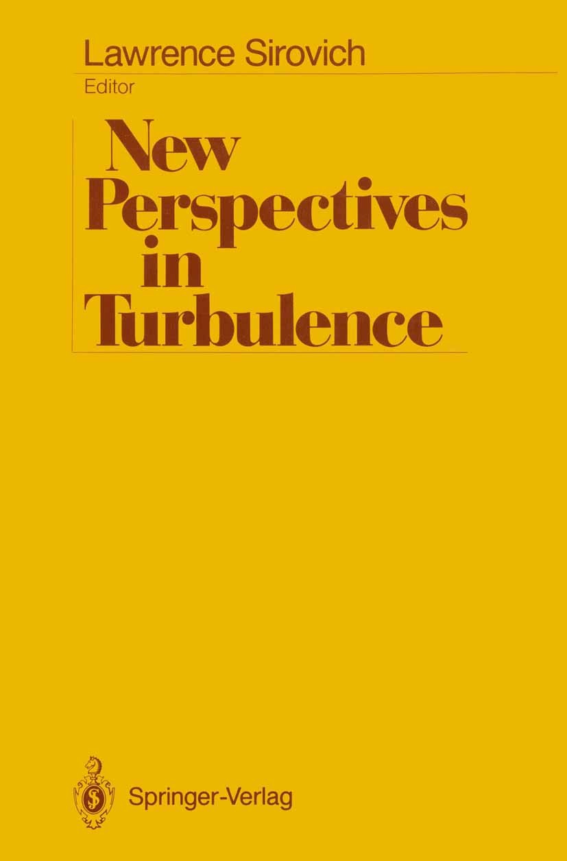 Titlebook: New Perspectives in Turbulence; Lawrence Sirovich Conference proceedings 1991 Springer-Verlag New York Inc. 1991 Navier-Stokes equation.ch Titlebook: New Perspectives in Turbulence; Lawrence Sirovich Conference proceedings 1991 Springer-Verlag New York Inc. 1991 Navier-Stokes equation.ch