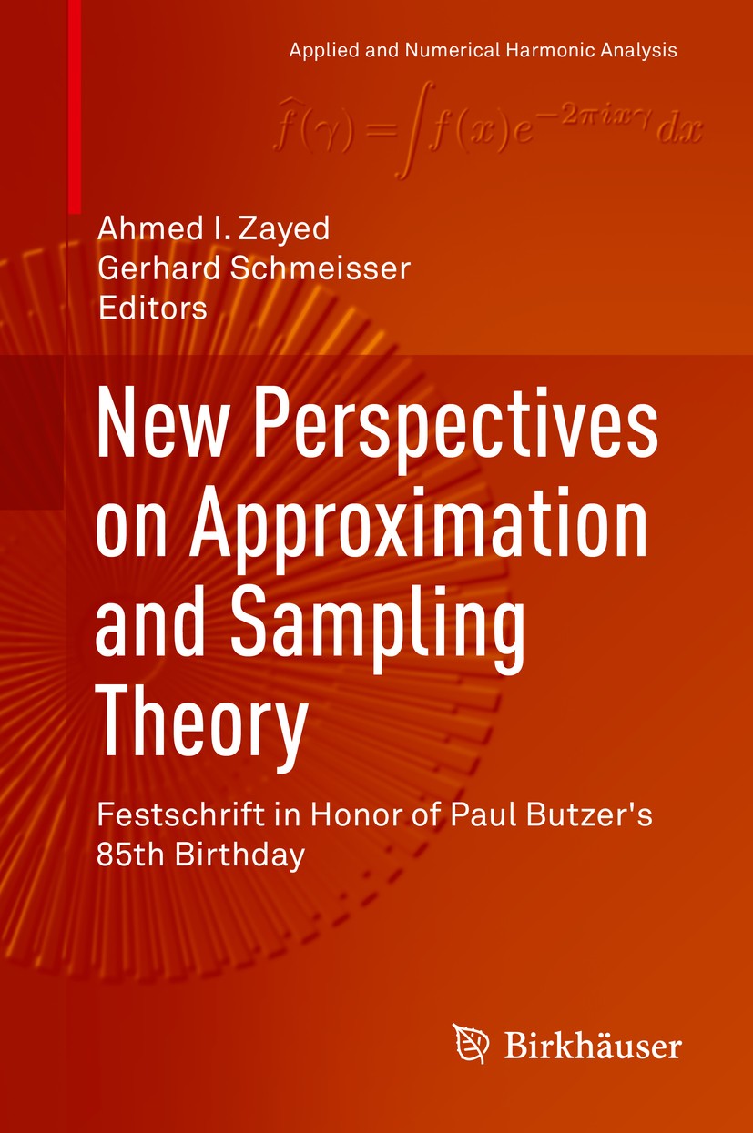 Titlebook: New Perspectives on Approximation and Sampling Theory; Festschrift in Honor Ahmed I. Zayed,Gerhard Schmeisser Book 2014 Springer Internatio Titlebook: New Perspectives on Approximation and Sampling Theory; Festschrift in Honor Ahmed I. Zayed,Gerhard Schmeisser Book 2014 Springer Internatio