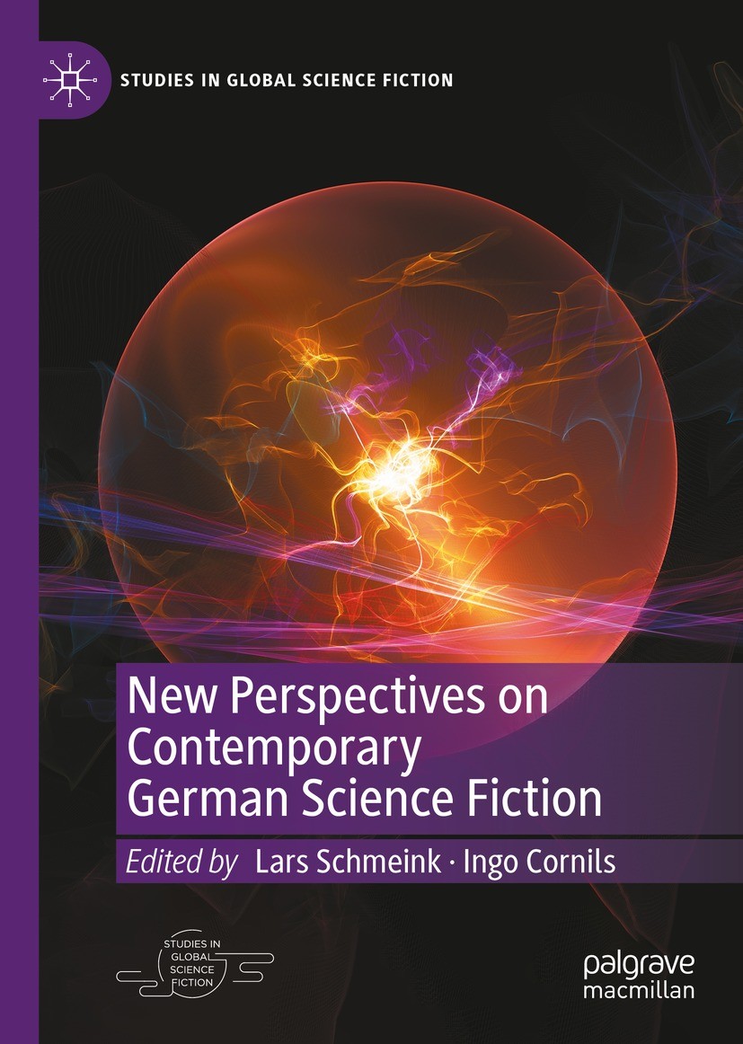 Titlebook: New Perspectives on Contemporary German Science Fiction; Lars Schmeink,Ingo Cornils Book 2022 The Editor(s) (if applicable) and The Author Titlebook: New Perspectives on Contemporary German Science Fiction; Lars Schmeink,Ingo Cornils Book 2022 The Editor(s) (if applicable) and The Author