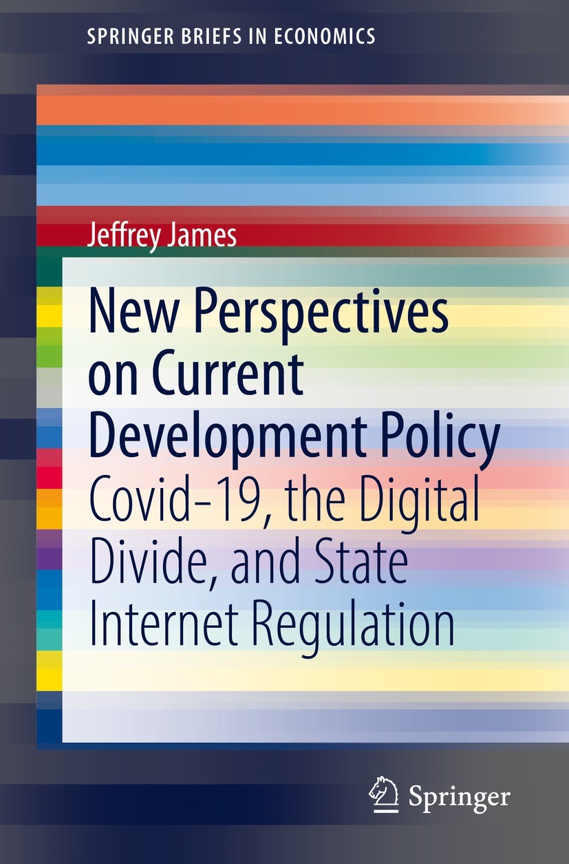 Titlebook: New Perspectives on Current Development Policy; Covid-19, the Digita Jeffrey James Book 2021 The Author(s), under exclusive license to Spri Titlebook: New Perspectives on Current Development Policy; Covid-19, the Digita Jeffrey James Book 2021 The Author(s), under exclusive license to Spri