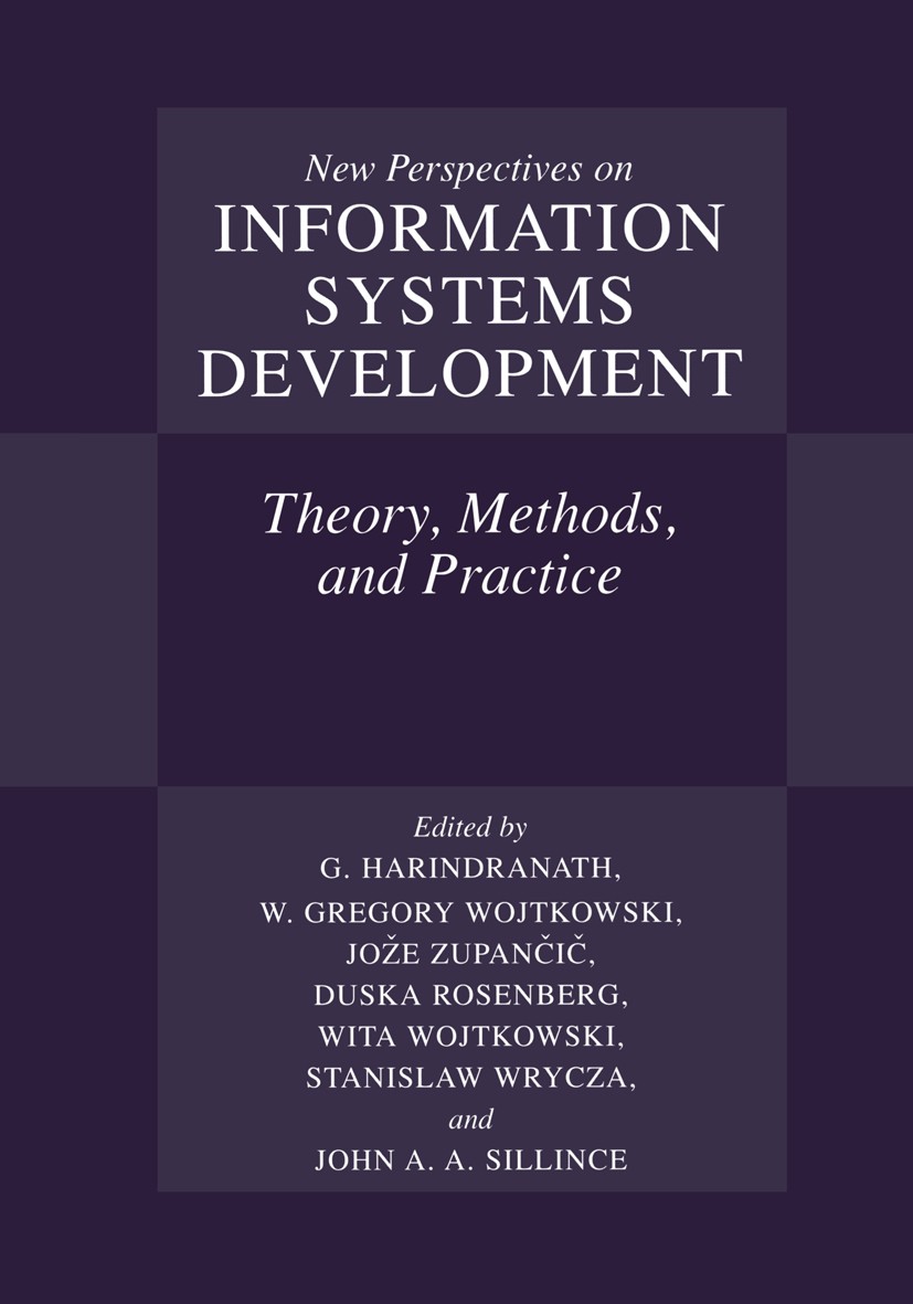 Titlebook: New Perspectives on Information Systems Development; Theory, Methods, and G. Harindranath,W. Gregory Wojtkowski,John A. A. S Book 2002 Spri Titlebook: New Perspectives on Information Systems Development; Theory, Methods, and G. Harindranath,W. Gregory Wojtkowski,John A. A. S Book 2002 Spri