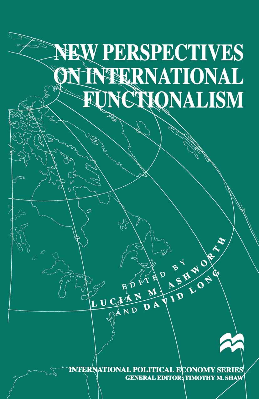 Titlebook: New Perspectives on International Functionalism; Lucian M. Ashworth (Lecturer in Politics),David Lo Book 1999 Palgrave Macmillan, a divisi Titlebook: New Perspectives on International Functionalism; Lucian M. Ashworth (Lecturer in Politics),David Lo Book 1999 Palgrave Macmillan, a divisi