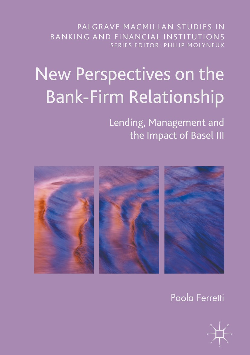 Titlebook: New Perspectives on the Bank-Firm Relationship; Lending, Management Paola Ferretti Book 2016 The Editor(s) (if applicable) and The Author( Titlebook: New Perspectives on the Bank-Firm Relationship; Lending, Management Paola Ferretti Book 2016 The Editor(s) (if applicable) and The Author(