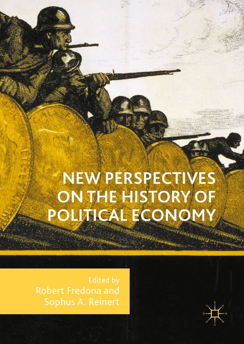 Titlebook: New Perspectives on the History of Political Economy; Robert Fredona,Sophus A. Reinert Book 2018 The Editor(s) (if applicable) and The Aut Titlebook: New Perspectives on the History of Political Economy; Robert Fredona,Sophus A. Reinert Book 2018 The Editor(s) (if applicable) and The Aut