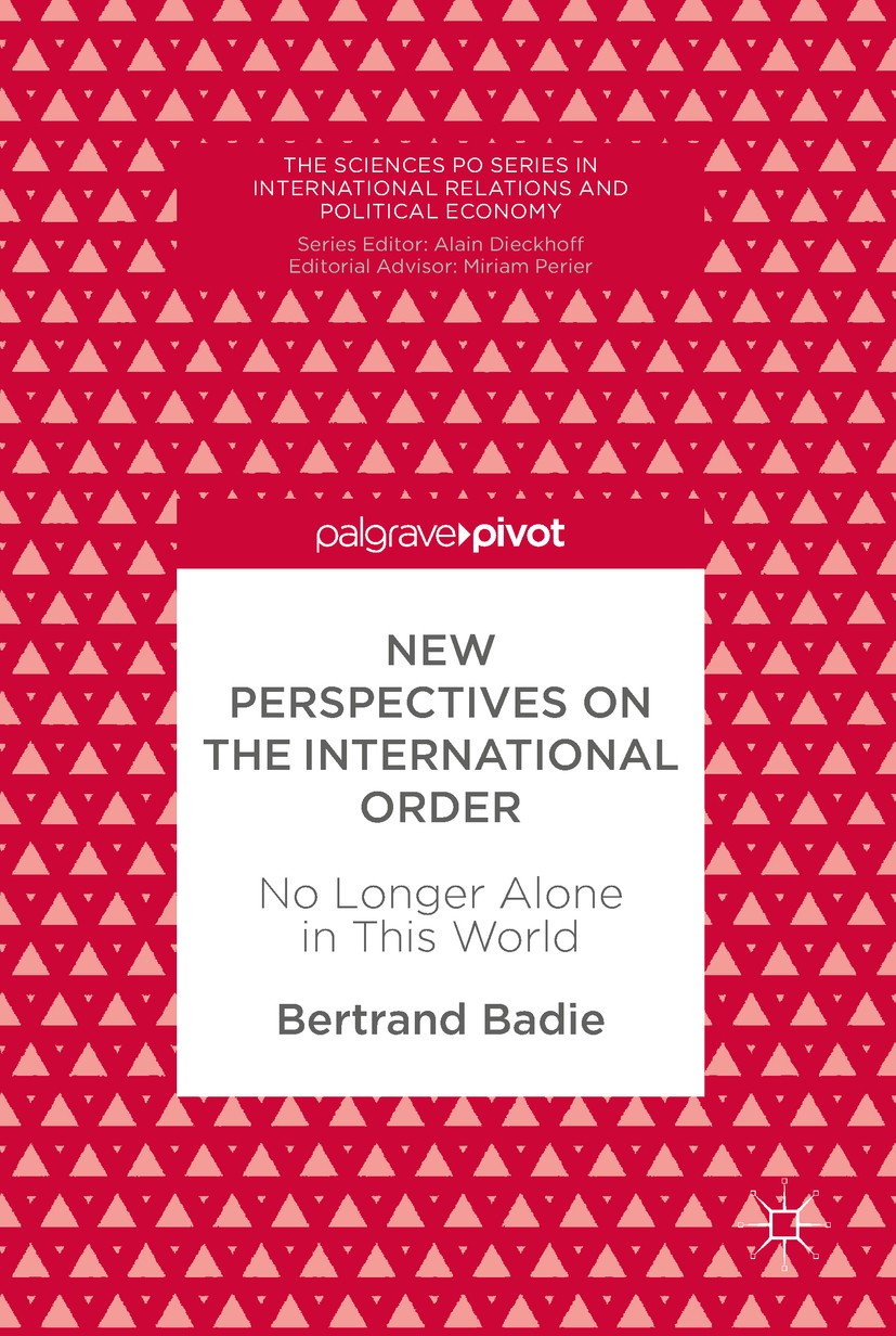Titlebook: New Perspectives on the International Order; No Longer Alone in T Bertrand Badie Book 2019 The Editor(s) (if applicable) and The Author(s), Titlebook: New Perspectives on the International Order; No Longer Alone in T Bertrand Badie Book 2019 The Editor(s) (if applicable) and The Author(s),