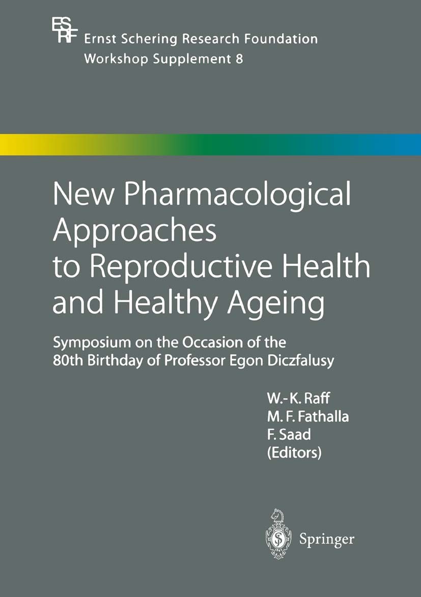 Titlebook: New Pharmacological Approaches to Reproductive Health and Healthy Ageing; Symposium on the Occ Werner-Karl Raff,Mahmoud F. Fathalla,Farid S Titlebook: New Pharmacological Approaches to Reproductive Health and Healthy Ageing; Symposium on the Occ Werner-Karl Raff,Mahmoud F. Fathalla,Farid S