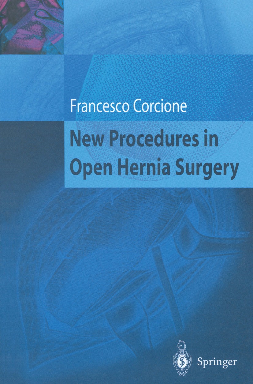 Titlebook: New Procedures in Open Hernia Surgery; Francesco Corcione Book 2004 Springer-Verlag Paris 2004 attention.hernia.surgery.treatment.abdomina Titlebook: New Procedures in Open Hernia Surgery; Francesco Corcione Book 2004 Springer-Verlag Paris 2004 attention.hernia.surgery.treatment.abdomina