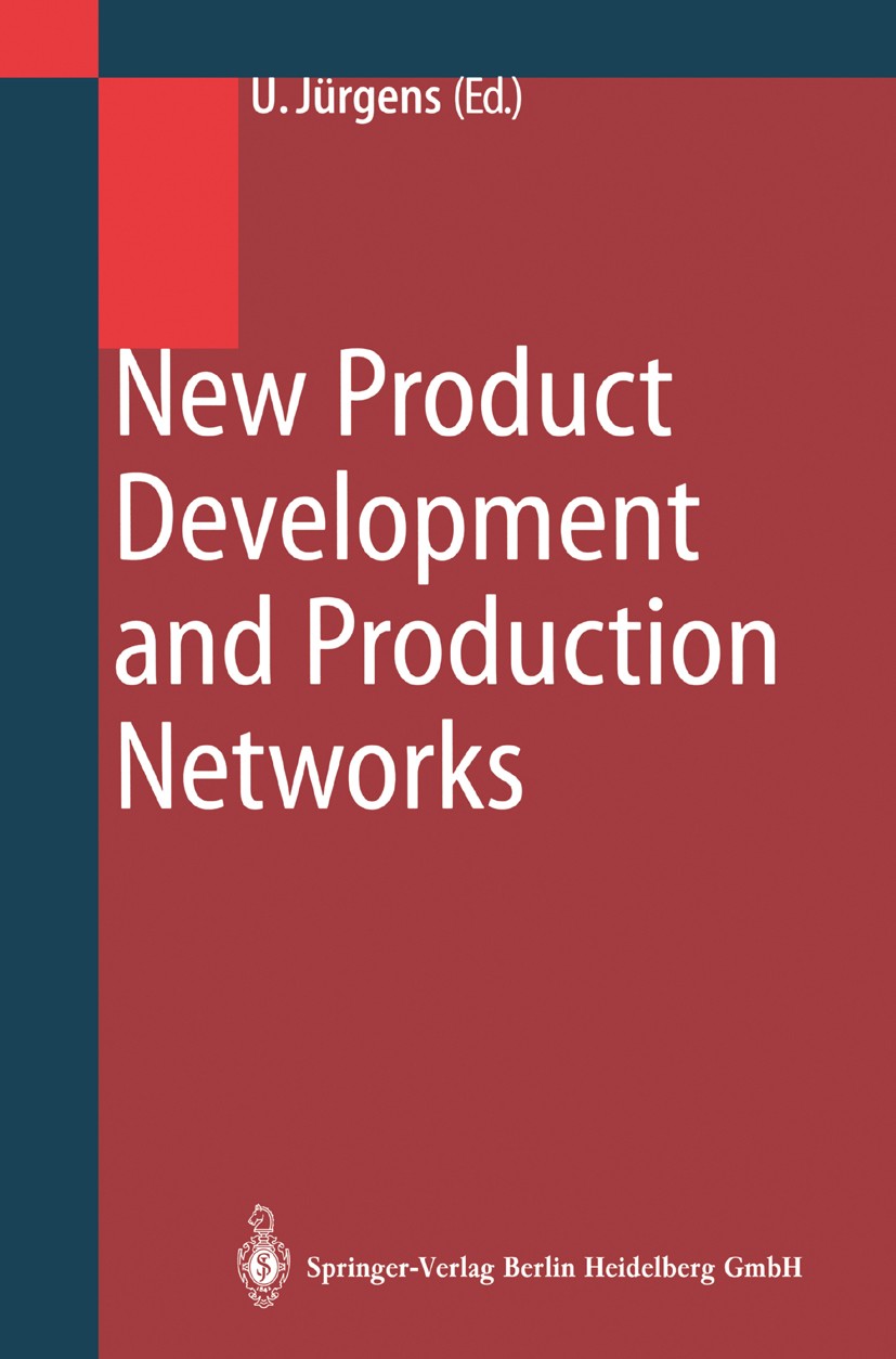 Titlebook: New Product Development and Production Networks; Global Industrial Ex Ulrich Jürgens Book 2000 Springer-Verlag Berlin Heidelberg 2000 Time- Titlebook: New Product Development and Production Networks; Global Industrial Ex Ulrich Jürgens Book 2000 Springer-Verlag Berlin Heidelberg 2000 Time-