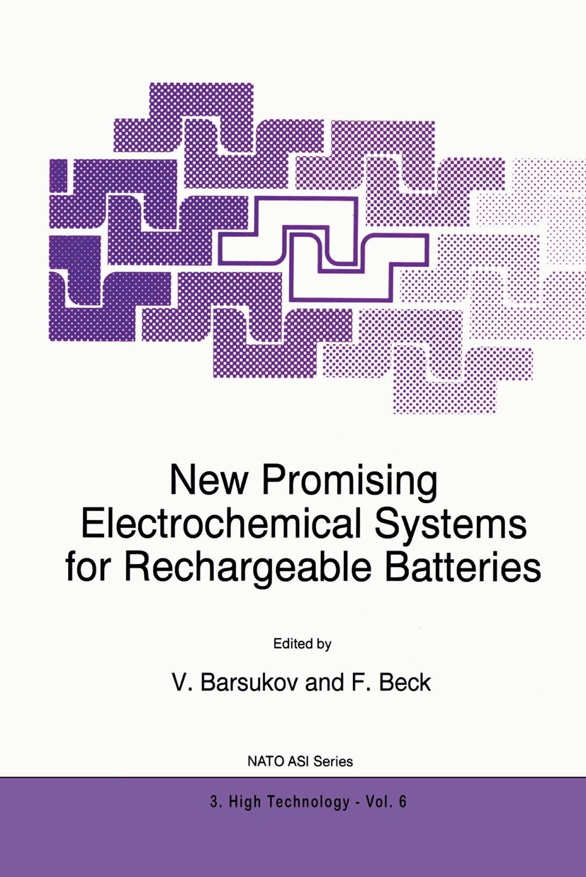 Titlebook: New Promising Electrochemical Systems for Rechargeable Batteries; V. Barsukov,F. Beck Book 1996 Kluwer Academic Publishers 1996 electroche Titlebook: New Promising Electrochemical Systems for Rechargeable Batteries; V. Barsukov,F. Beck Book 1996 Kluwer Academic Publishers 1996 electroche