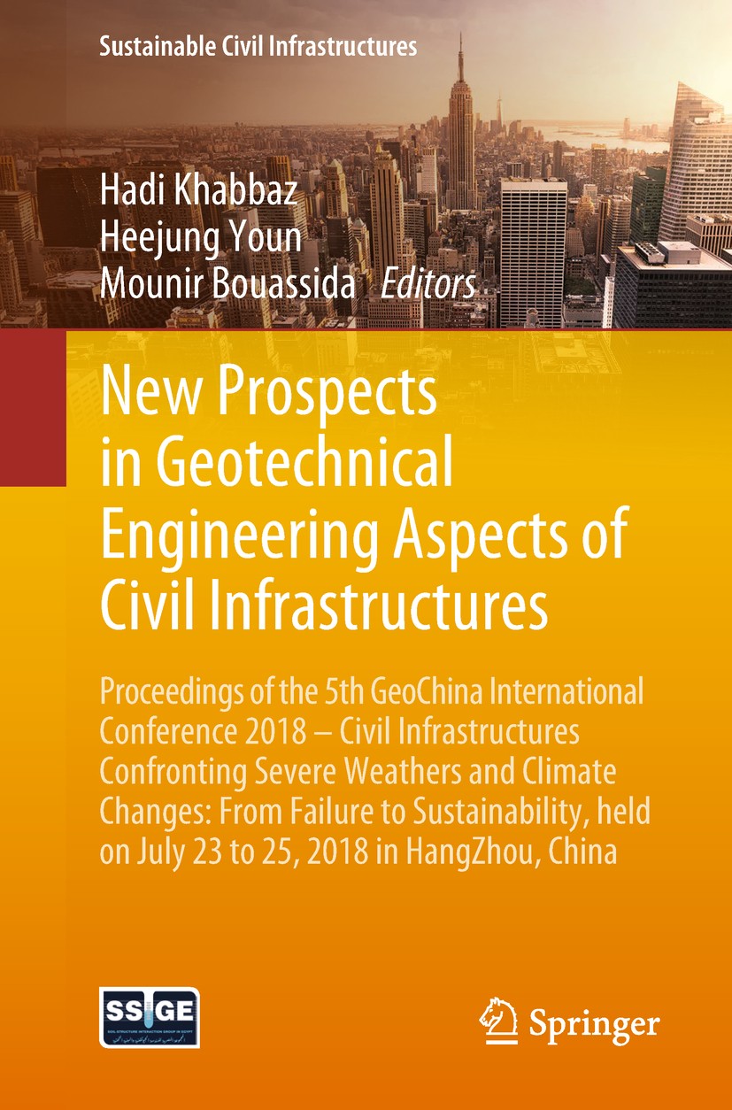 Titlebook: New Prospects in Geotechnical Engineering Aspects of Civil Infrastructures; Proceedings of the 5 Hadi Khabbaz,Heejung Youn,Mounir Bouassida Titlebook: New Prospects in Geotechnical Engineering Aspects of Civil Infrastructures; Proceedings of the 5 Hadi Khabbaz,Heejung Youn,Mounir Bouassida