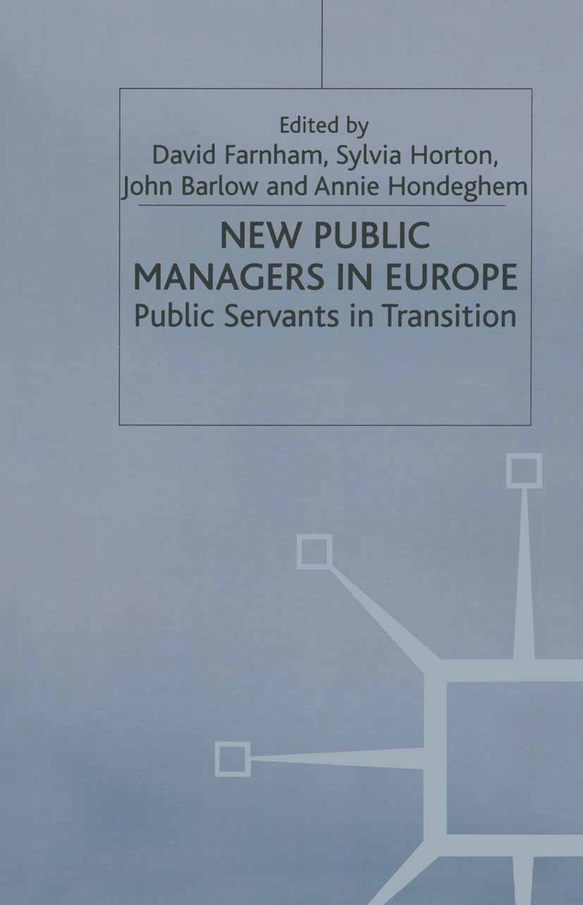Titlebook: New Public Managers in Europe; Public Servants in T David Farnham (Professor of Employment Relations), Book 1996 Palgrave Macmillan, a divi Titlebook: New Public Managers in Europe; Public Servants in T David Farnham (Professor of Employment Relations), Book 1996 Palgrave Macmillan, a divi