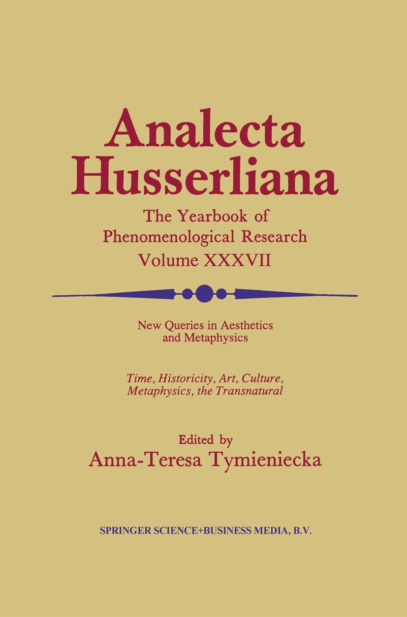 Titlebook: New Queries in Aesthetics and Metaphysics; Time, Historicity, A Anna-Teresa Tymieniecka Book 1991 Springer Science+Business Media Dordrecht Titlebook: New Queries in Aesthetics and Metaphysics; Time, Historicity, A Anna-Teresa Tymieniecka Book 1991 Springer Science+Business Media Dordrecht