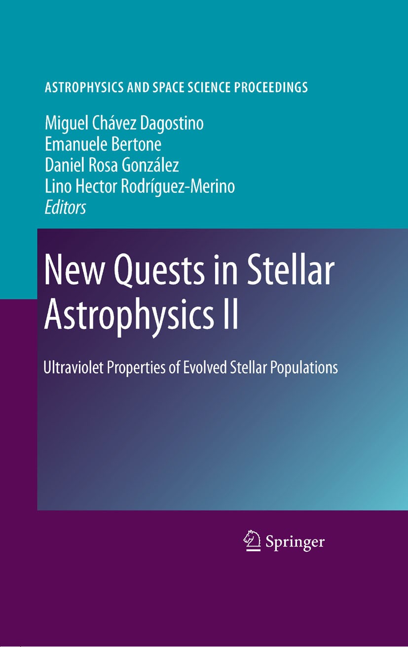 Titlebook: New Quests in Stellar Astrophysics II; Ultraviolet Properti Miguel‘Chavez Dagostino Conference proceedings 2009 The Editor(s) (if applicabl Titlebook: New Quests in Stellar Astrophysics II; Ultraviolet Properti Miguel‘Chavez Dagostino Conference proceedings 2009 The Editor(s) (if applicabl