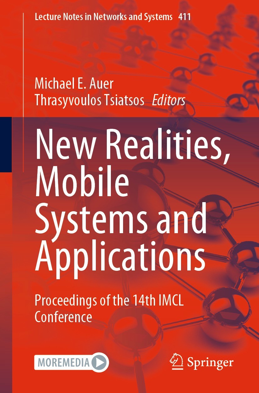 Titlebook: New Realities, Mobile Systems and Applications; Proceedings of the 1 Michael E. Auer,Thrasyvoulos Tsiatsos Conference proceedings 2022 The Titlebook: New Realities, Mobile Systems and Applications; Proceedings of the 1 Michael E. Auer,Thrasyvoulos Tsiatsos Conference proceedings 2022 The