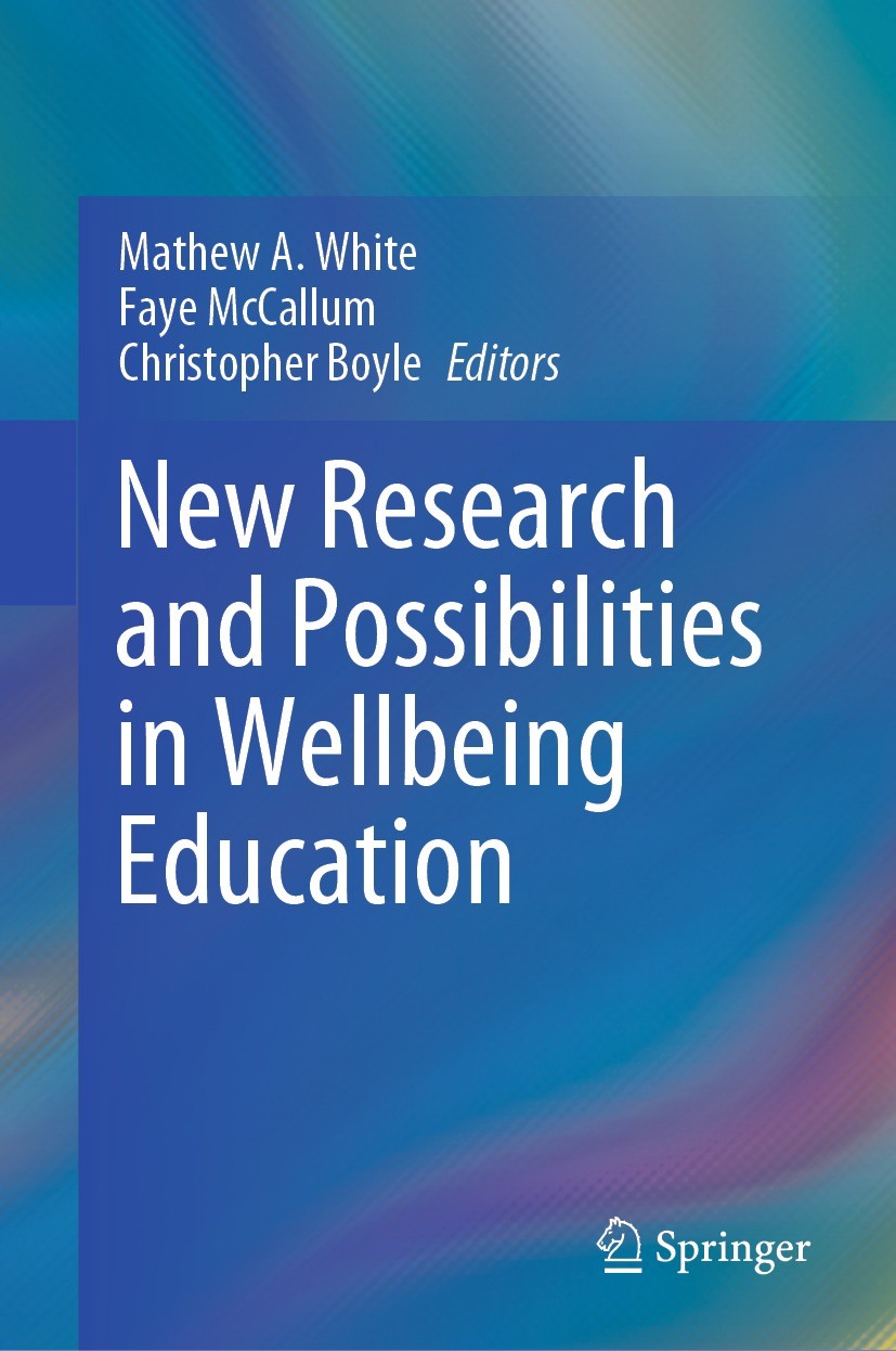 Titlebook: New Research and Possibilities in Wellbeing Education; Mathew A. White,Faye McCallum,Christopher Boyle Book 2023 The Editor(s) (if applica Titlebook: New Research and Possibilities in Wellbeing Education; Mathew A. White,Faye McCallum,Christopher Boyle Book 2023 The Editor(s) (if applica