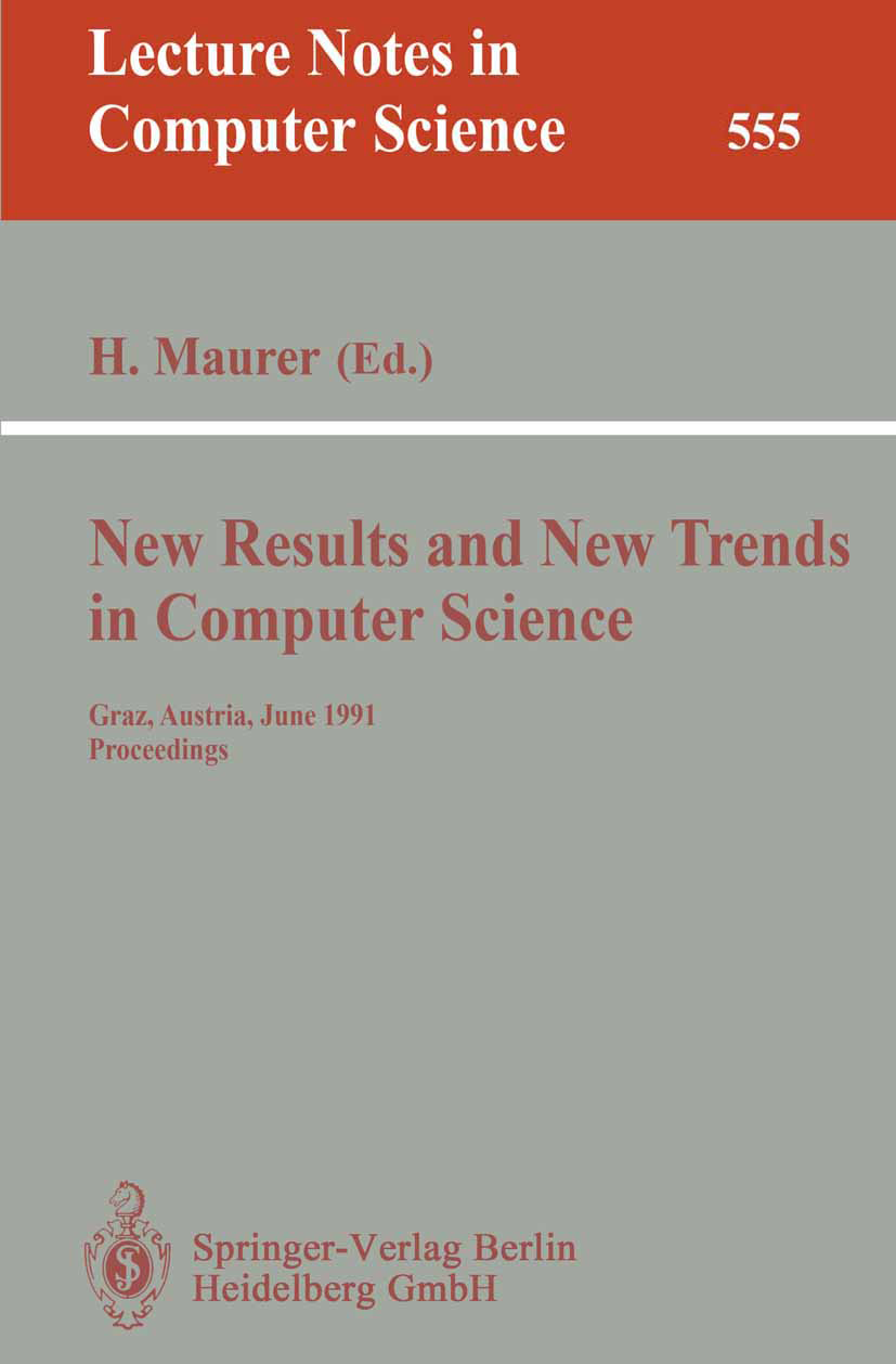 Titlebook: New Results and New Trends in Computer Science; Graz, Austria, June Hermann Maurer Conference proceedings 1991 Springer-Verlag Berlin Heid Titlebook: New Results and New Trends in Computer Science; Graz, Austria, June Hermann Maurer Conference proceedings 1991 Springer-Verlag Berlin Heid