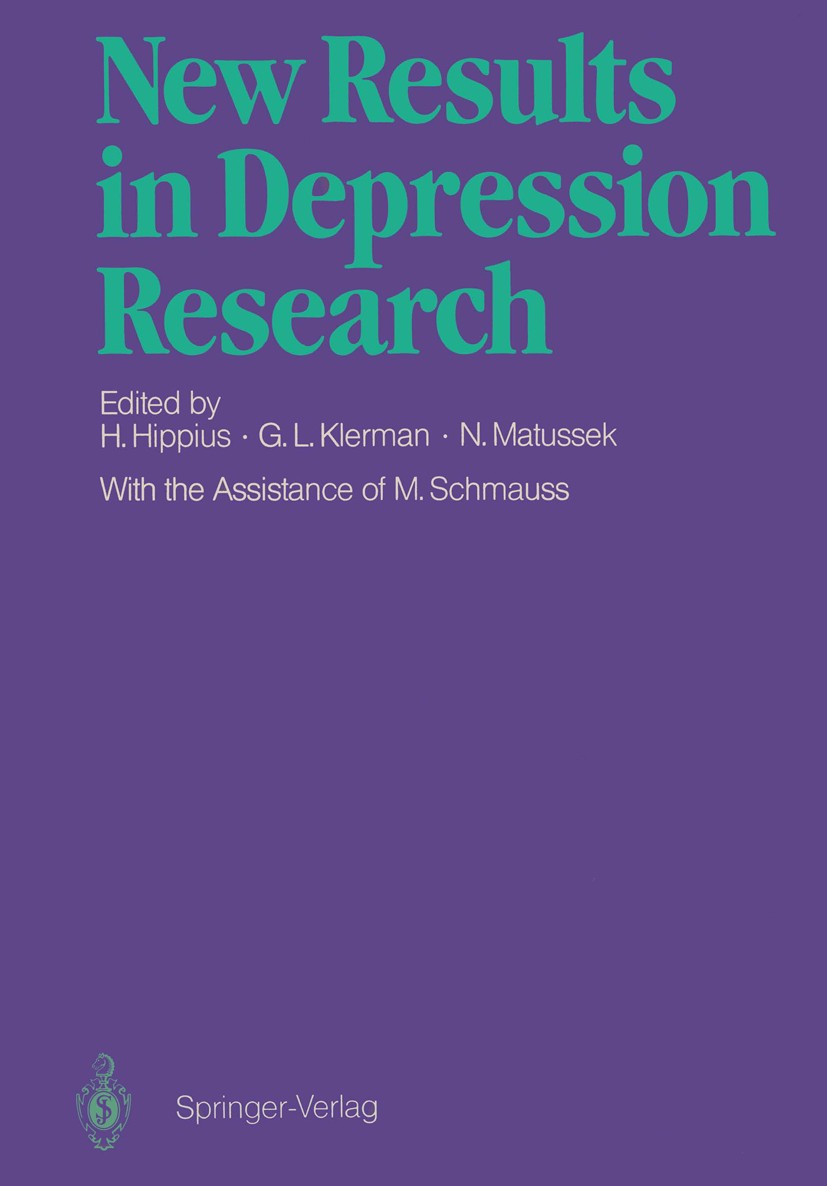 Titlebook: New Results in Depression Research; Hanns Hippius,Gerald L. Klerman,Norbert Matussek Conference proceedings 1986Latest edition Springer-Ve Titlebook: New Results in Depression Research; Hanns Hippius,Gerald L. Klerman,Norbert Matussek Conference proceedings 1986Latest edition Springer-Ve