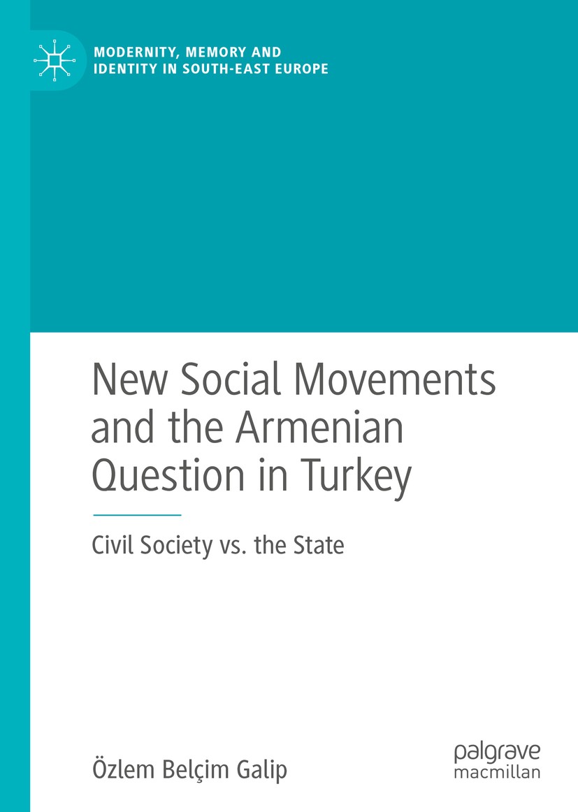 Titlebook: New Social Movements and the Armenian Question in Turkey; Civil Society vs. th Özlem Belçim Galip Book 2020 The Editor(s) (if applicable) a Titlebook: New Social Movements and the Armenian Question in Turkey; Civil Society vs. th Özlem Belçim Galip Book 2020 The Editor(s) (if applicable) a