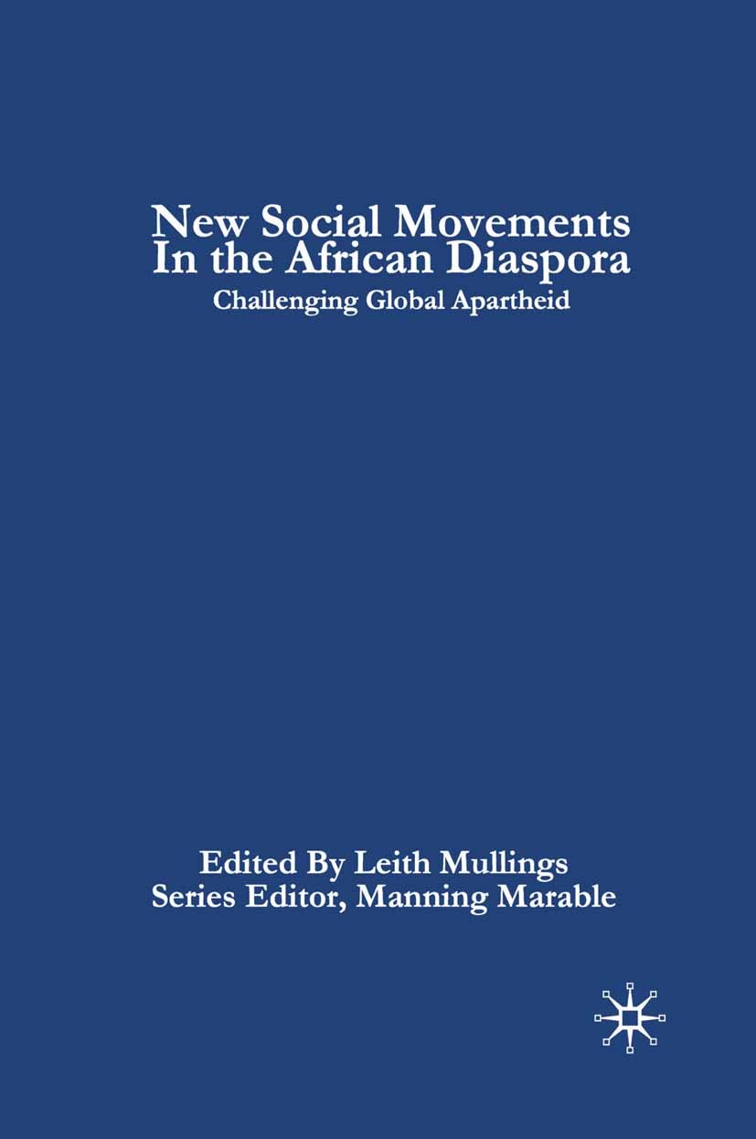 Titlebook: New Social Movements in the African Diaspora; Challenging Global A Leith Mullings Book 2009 Palgrave Macmillan, a division of Nature Americ Titlebook: New Social Movements in the African Diaspora; Challenging Global A Leith Mullings Book 2009 Palgrave Macmillan, a division of Nature Americ