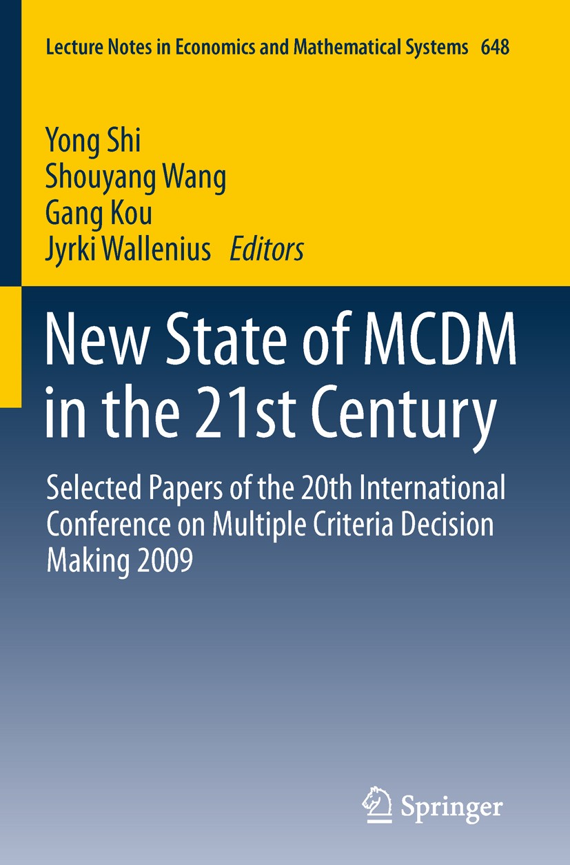 Titlebook: New State of MCDM in the 21st Century; Selected Papers of t Yong Shi,Shouyang Wang,Jyrki Wallenius Conference proceedings 2011 Springer-Ver Titlebook: New State of MCDM in the 21st Century; Selected Papers of t Yong Shi,Shouyang Wang,Jyrki Wallenius Conference proceedings 2011 Springer-Ver