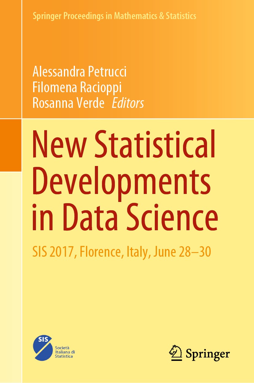 Titlebook: New Statistical Developments in Data Science; SIS 2017, Florence, Alessandra Petrucci,Filomena Racioppi,Rosanna Verd Conference proceeding Titlebook: New Statistical Developments in Data Science; SIS 2017, Florence, Alessandra Petrucci,Filomena Racioppi,Rosanna Verd Conference proceeding