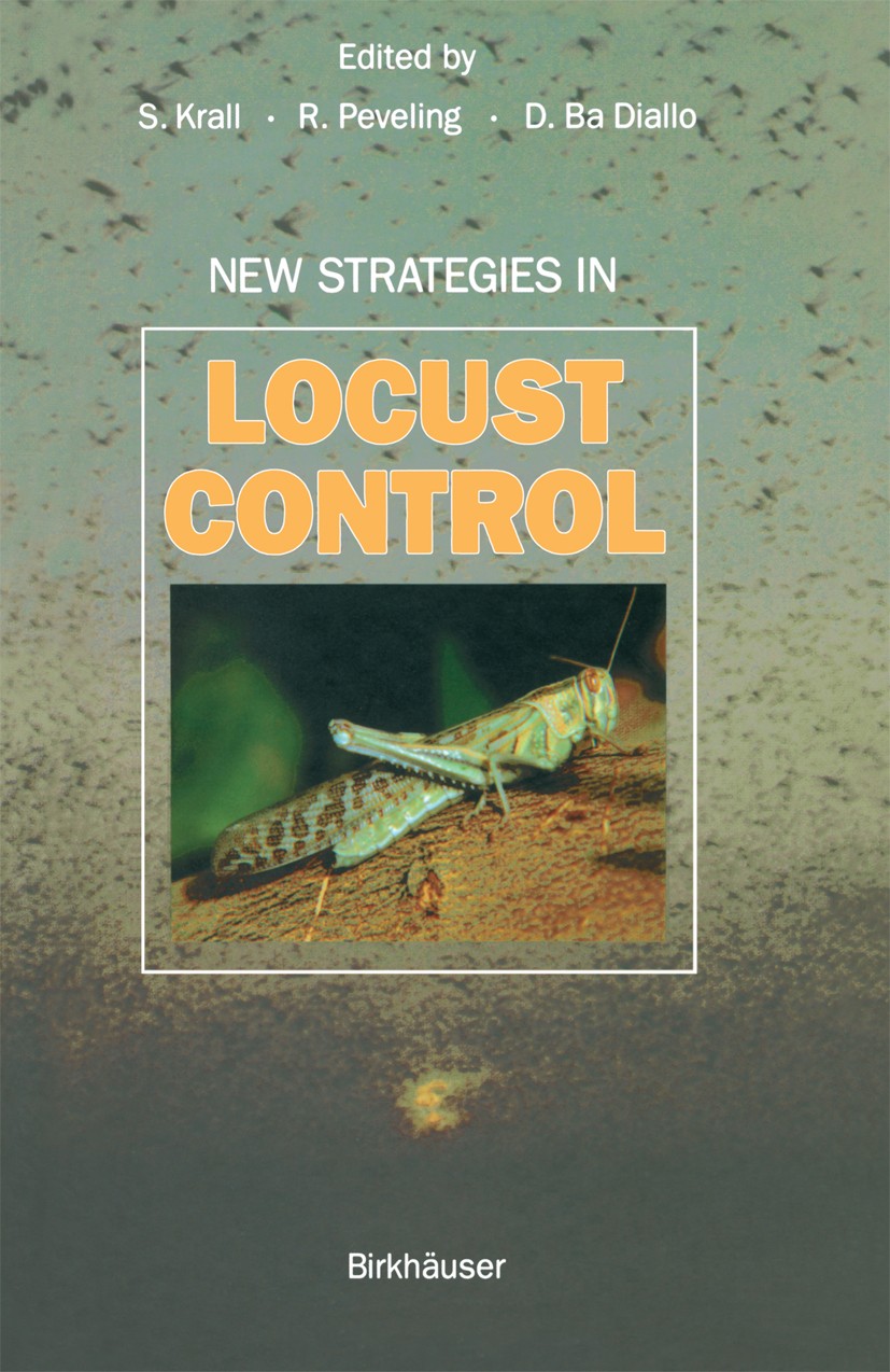 Titlebook: New Strategies in Locust Control; S. Krall,R. Peveling,D. Ba Diallo Book 1997 Birkhäuser Verlag 1997 Fungi.Insekten.Pathogen.Pheromon.arth Titlebook: New Strategies in Locust Control; S. Krall,R. Peveling,D. Ba Diallo Book 1997 Birkhäuser Verlag 1997 Fungi.Insekten.Pathogen.Pheromon.arth