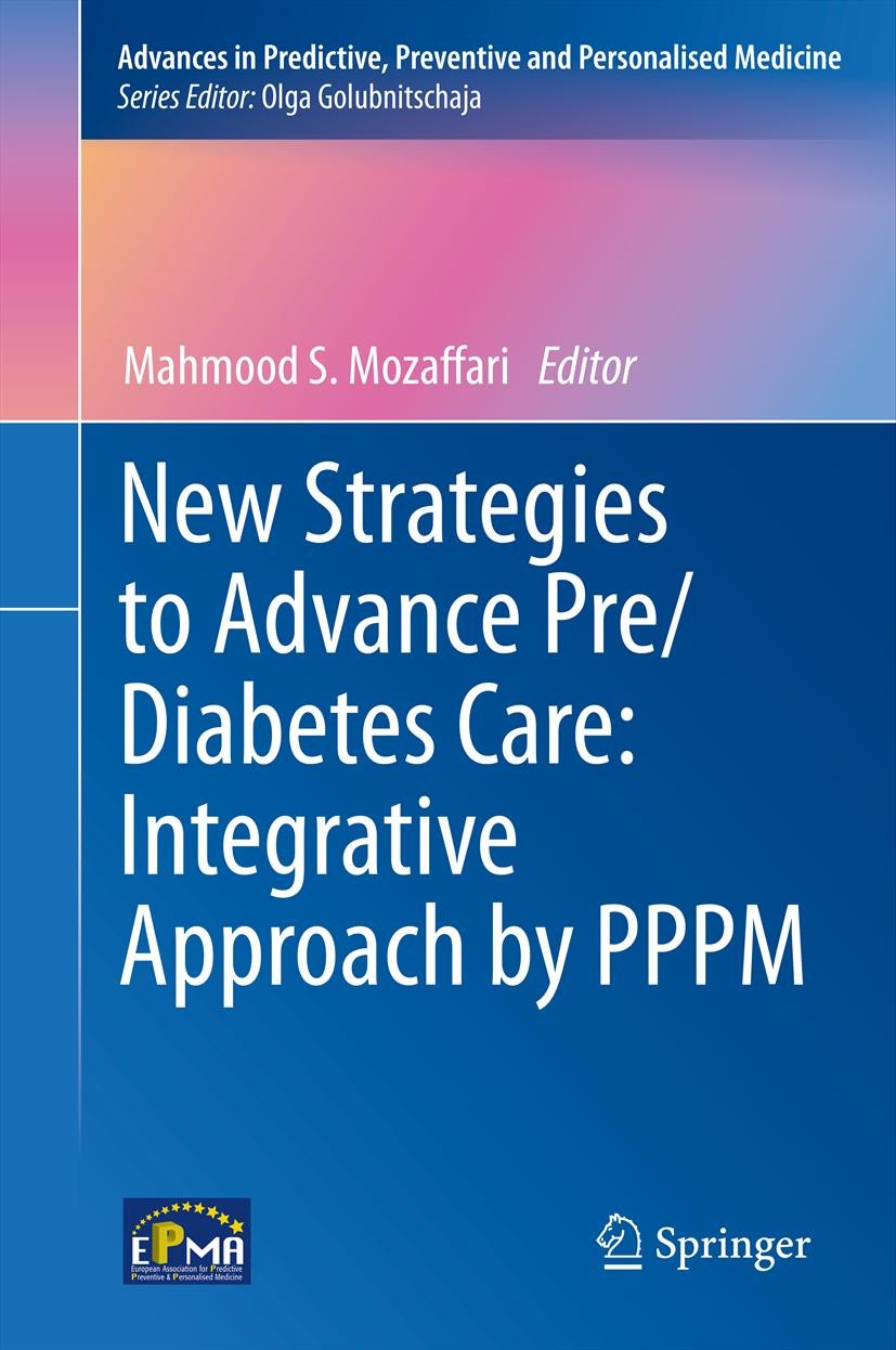 Titlebook: New Strategies to Advance Pre/Diabetes Care: Integrative Approach by PPPM; Mahmood S. Mozaffari Book 2013 Springer Science+Business Media Titlebook: New Strategies to Advance Pre/Diabetes Care: Integrative Approach by PPPM; Mahmood S. Mozaffari Book 2013 Springer Science+Business Media