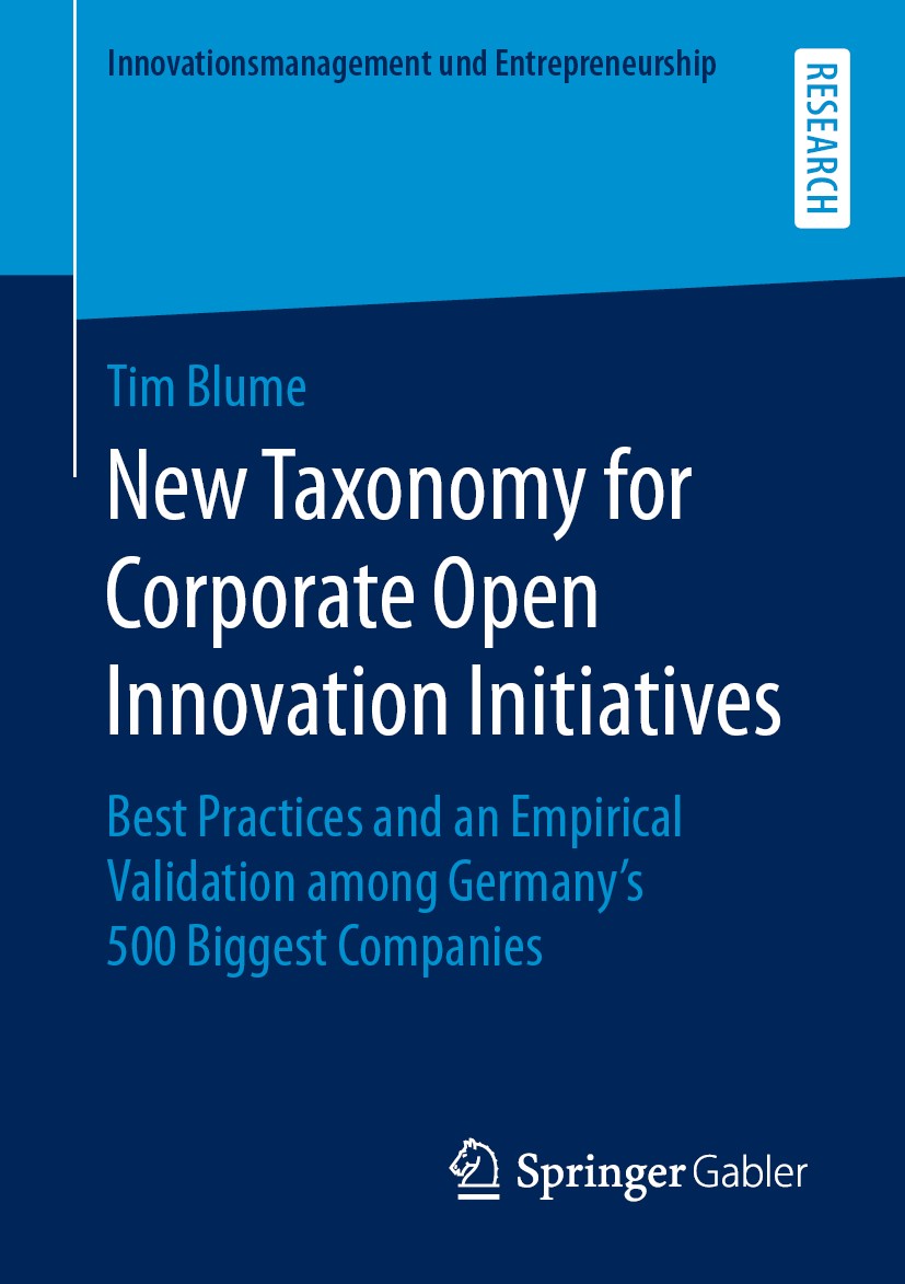 Titlebook: New Taxonomy for Corporate Open Innovation Initiatives; Best Practices and a Tim Blume Book 2020 Springer Fachmedien Wiesbaden GmbH, part o Titlebook: New Taxonomy for Corporate Open Innovation Initiatives; Best Practices and a Tim Blume Book 2020 Springer Fachmedien Wiesbaden GmbH, part o