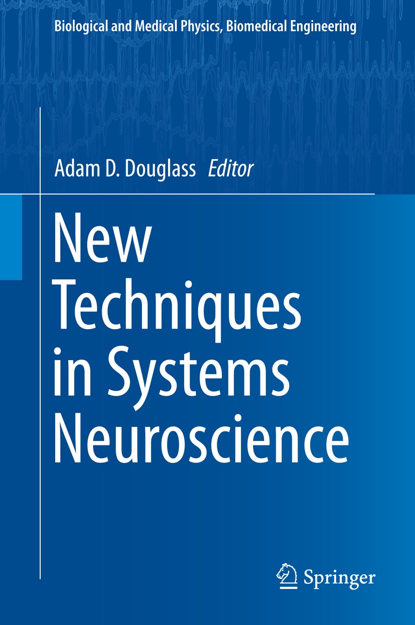 Titlebook: New Techniques in Systems Neuroscience; Adam D. Douglass Book 2015 Springer International Publishing Switzerland 2015 Behavioral neuroscie Titlebook: New Techniques in Systems Neuroscience; Adam D. Douglass Book 2015 Springer International Publishing Switzerland 2015 Behavioral neuroscie