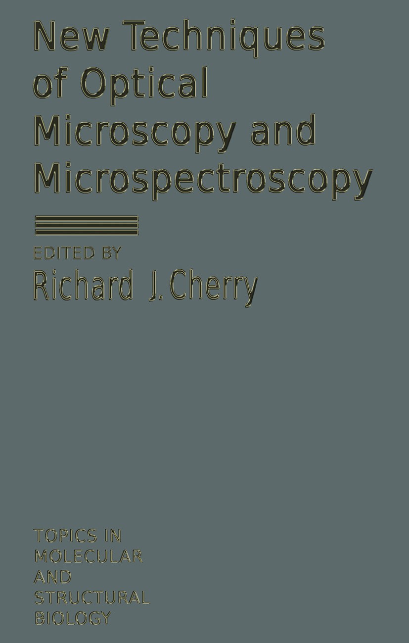 Titlebook: New Techniques of Optical Microscopy and Microspectroscopy; Richard J. Cherry Textbook 1991Latest edition Macmillan Publishers Limited 199 Titlebook: New Techniques of Optical Microscopy and Microspectroscopy; Richard J. Cherry Textbook 1991Latest edition Macmillan Publishers Limited 199