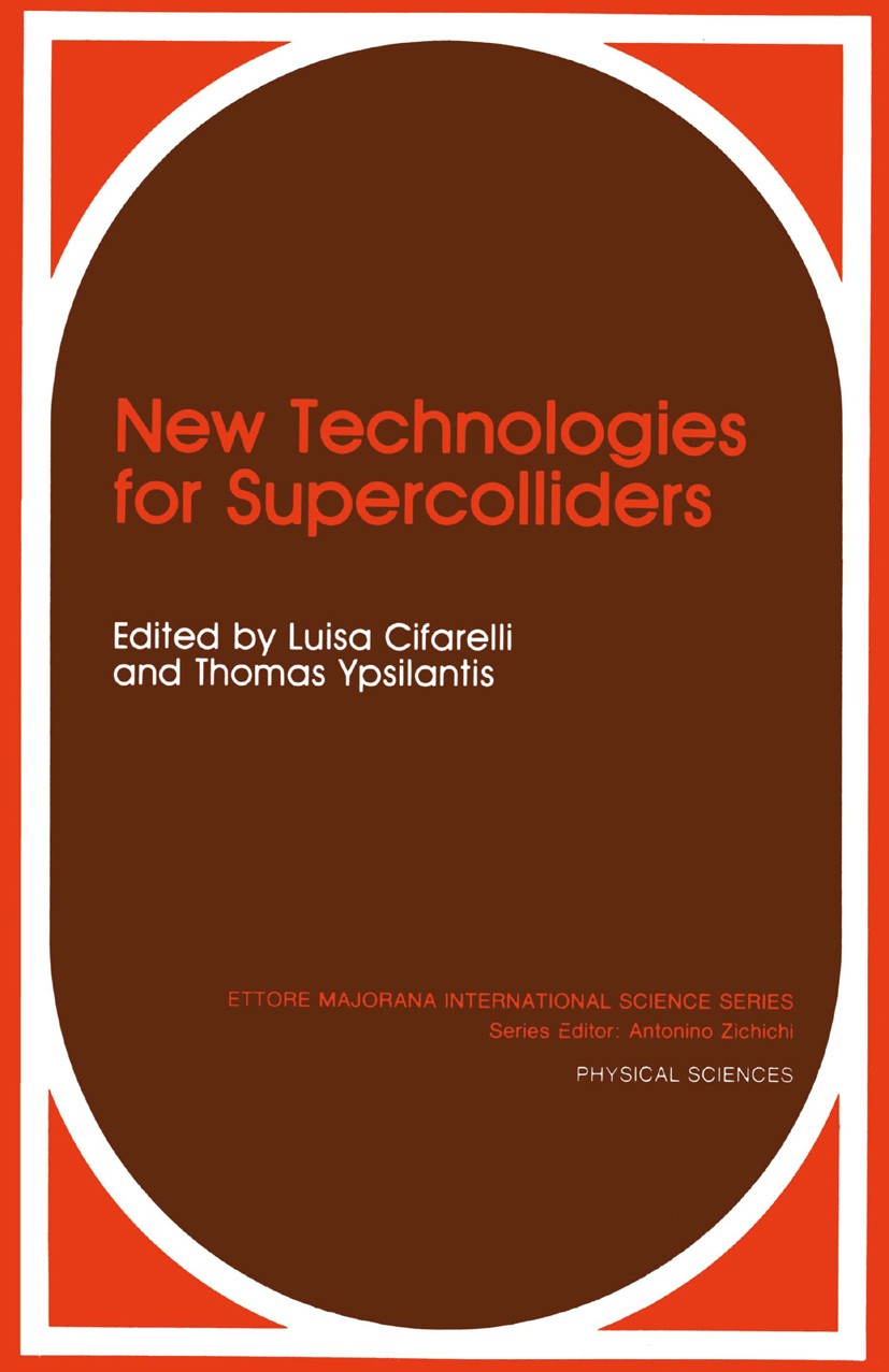 Titlebook: New Technologies for Supercolliders; Luisa Cifarelli,Thomas Ypsilantis Book 1991 Plenum Press, New York 1991 development.electromagnetic.e Titlebook: New Technologies for Supercolliders; Luisa Cifarelli,Thomas Ypsilantis Book 1991 Plenum Press, New York 1991 development.electromagnetic.e