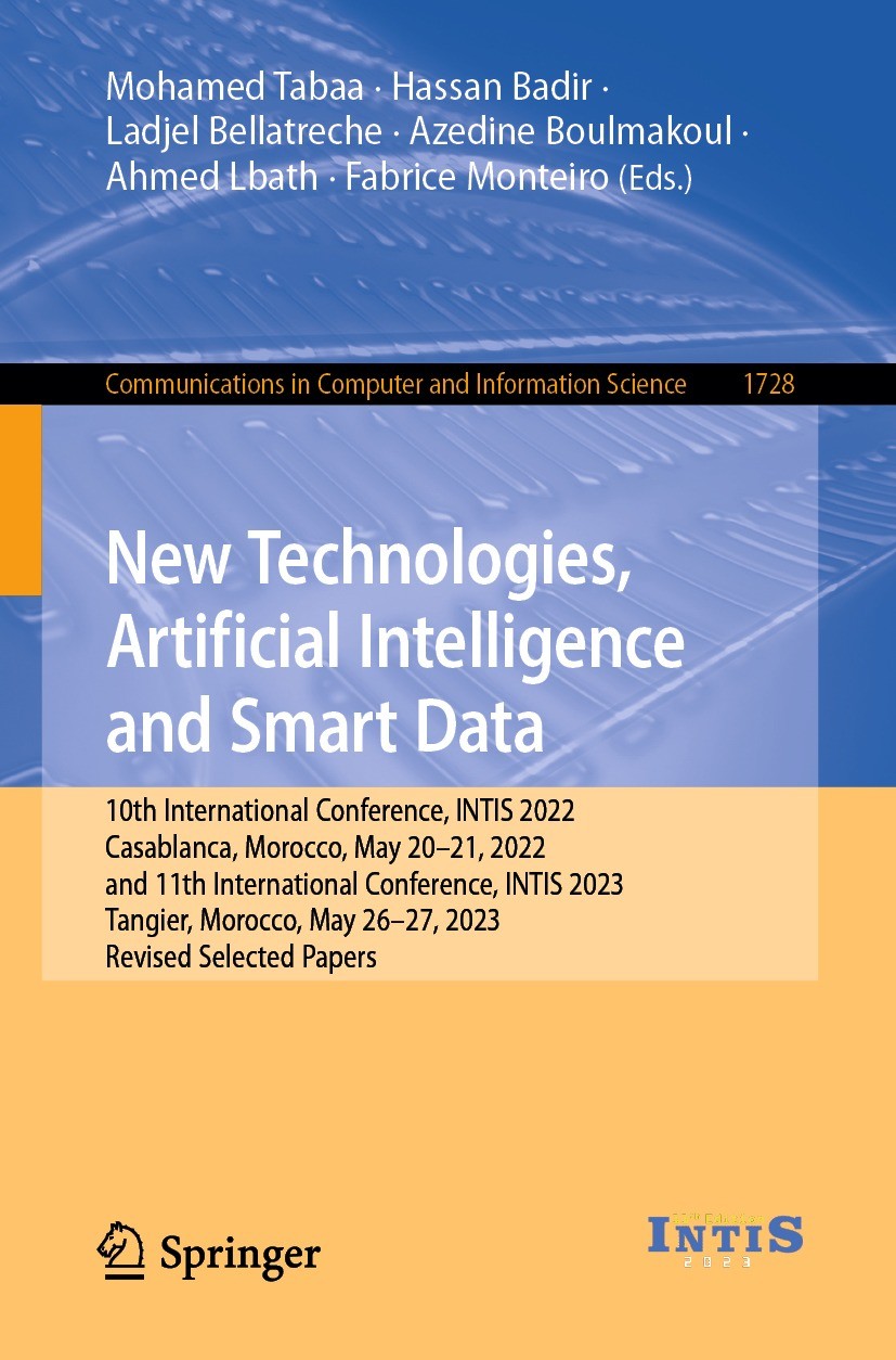 Titlebook: New Technologies, Artificial Intelligence and Smart Data; 10th International C Mohamed Tabaa,Hassan Badir,Fabrice Monteiro Conference proce Titlebook: New Technologies, Artificial Intelligence and Smart Data; 10th International C Mohamed Tabaa,Hassan Badir,Fabrice Monteiro Conference proce
