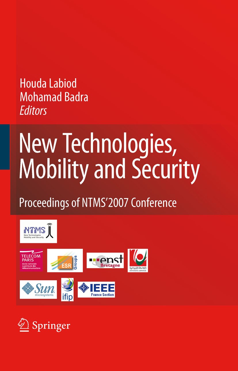 Titlebook: New Technologies, Mobility and Security; Houda Labiod,Mohamad Badra Book 2007 Springer Science+Business Media B.V. 2007 IEEE 80.Modulation Titlebook: New Technologies, Mobility and Security; Houda Labiod,Mohamad Badra Book 2007 Springer Science+Business Media B.V. 2007 IEEE 80.Modulation