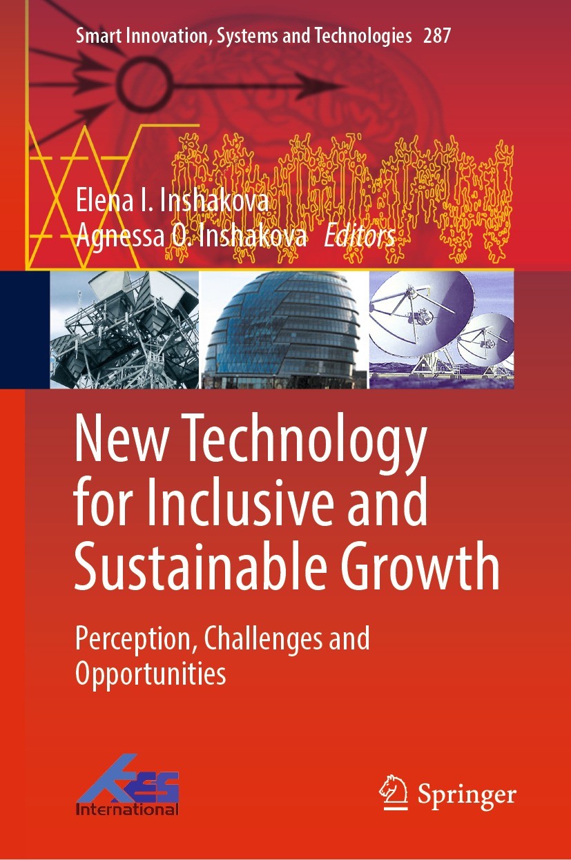Titlebook: New Technology for Inclusive and Sustainable Growth; Perception, Challeng Elena I. Inshakova,Agnessa O. Inshakova Book 2022 The Editor(s) ( Titlebook: New Technology for Inclusive and Sustainable Growth; Perception, Challeng Elena I. Inshakova,Agnessa O. Inshakova Book 2022 The Editor(s) (