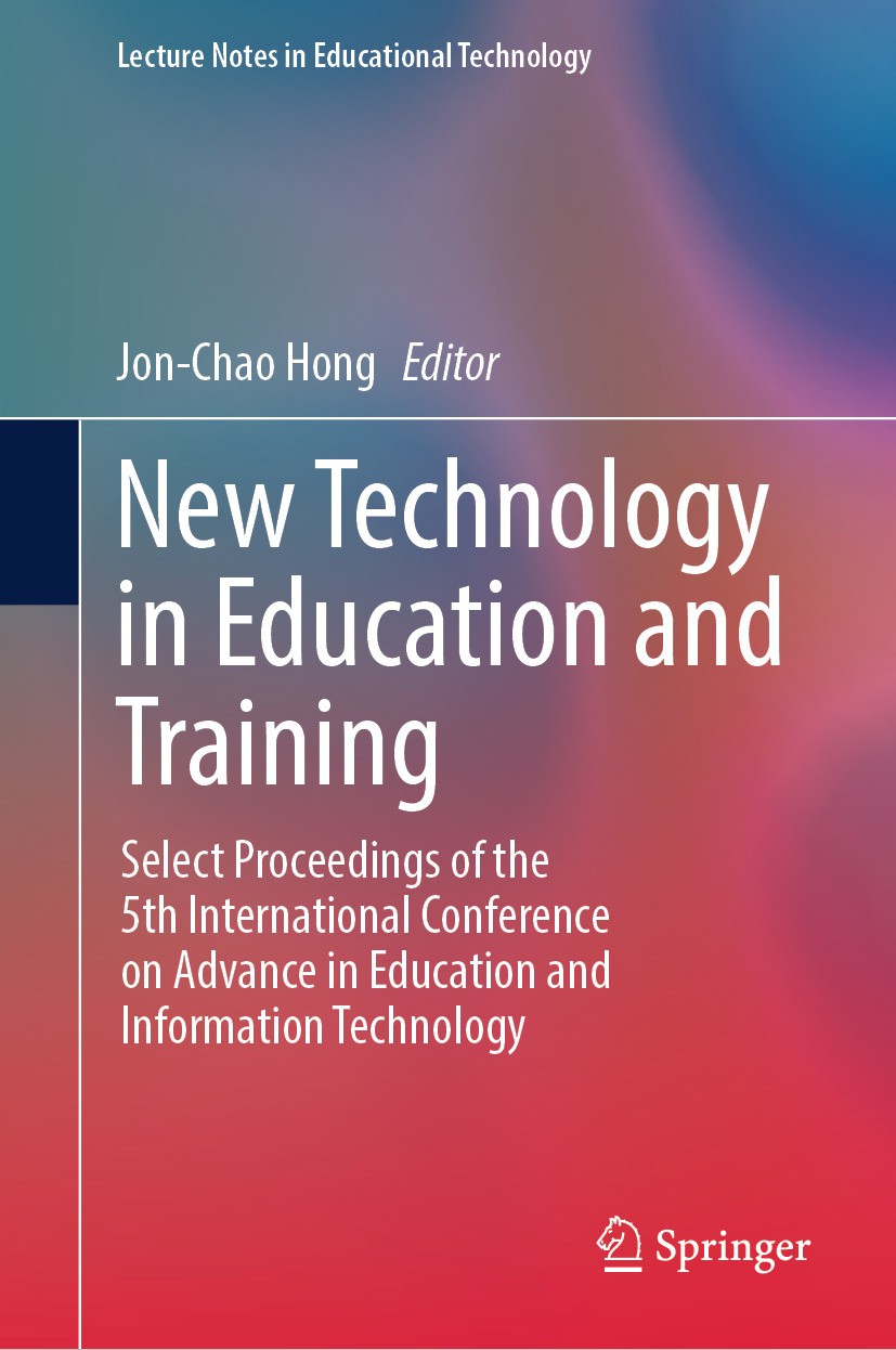 Titlebook: New Technology in Education and Training; Select Proceedings o Jon-Chao Hong Conference proceedings 2024 The Editor(s) (if applicable) and Titlebook: New Technology in Education and Training; Select Proceedings o Jon-Chao Hong Conference proceedings 2024 The Editor(s) (if applicable) and