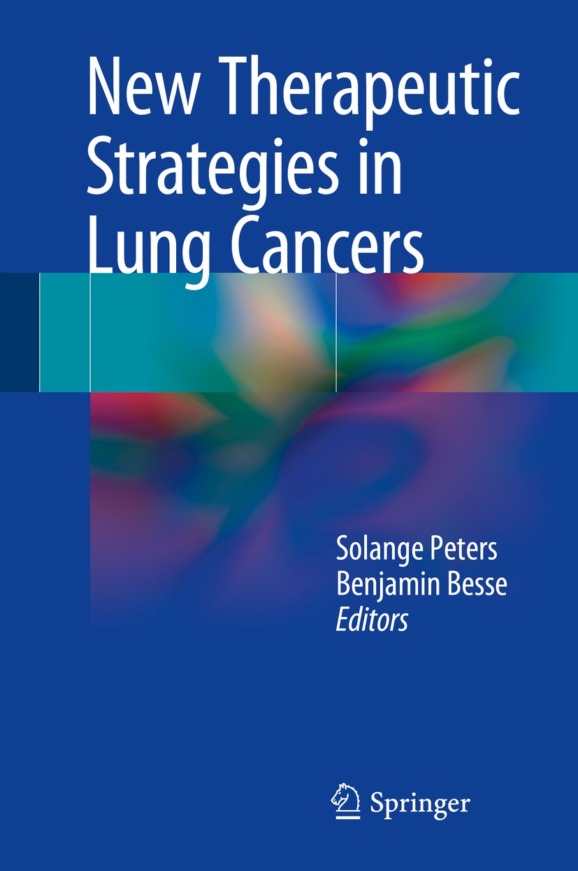 Titlebook: New Therapeutic Strategies in Lung Cancers; Solange Peters,Benjamin Besse Book 2015 Springer International Publishing Switzerland 2015 Bio Titlebook: New Therapeutic Strategies in Lung Cancers; Solange Peters,Benjamin Besse Book 2015 Springer International Publishing Switzerland 2015 Bio