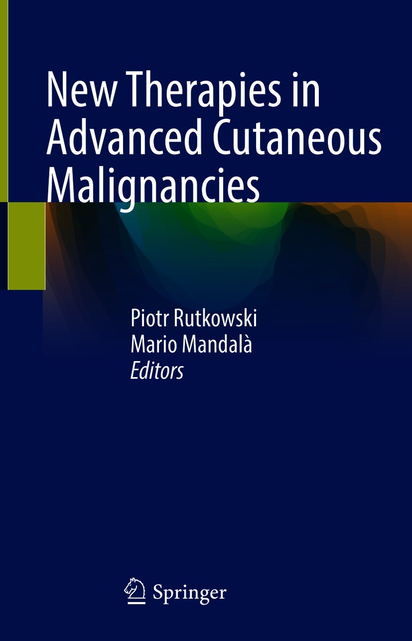 Titlebook: New Therapies in Advanced Cutaneous Malignancies; Piotr Rutkowski,Mario Mandalà Book 2021 The Editor(s) (if applicable) and The Author(s), Titlebook: New Therapies in Advanced Cutaneous Malignancies; Piotr Rutkowski,Mario Mandalà Book 2021 The Editor(s) (if applicable) and The Author(s),