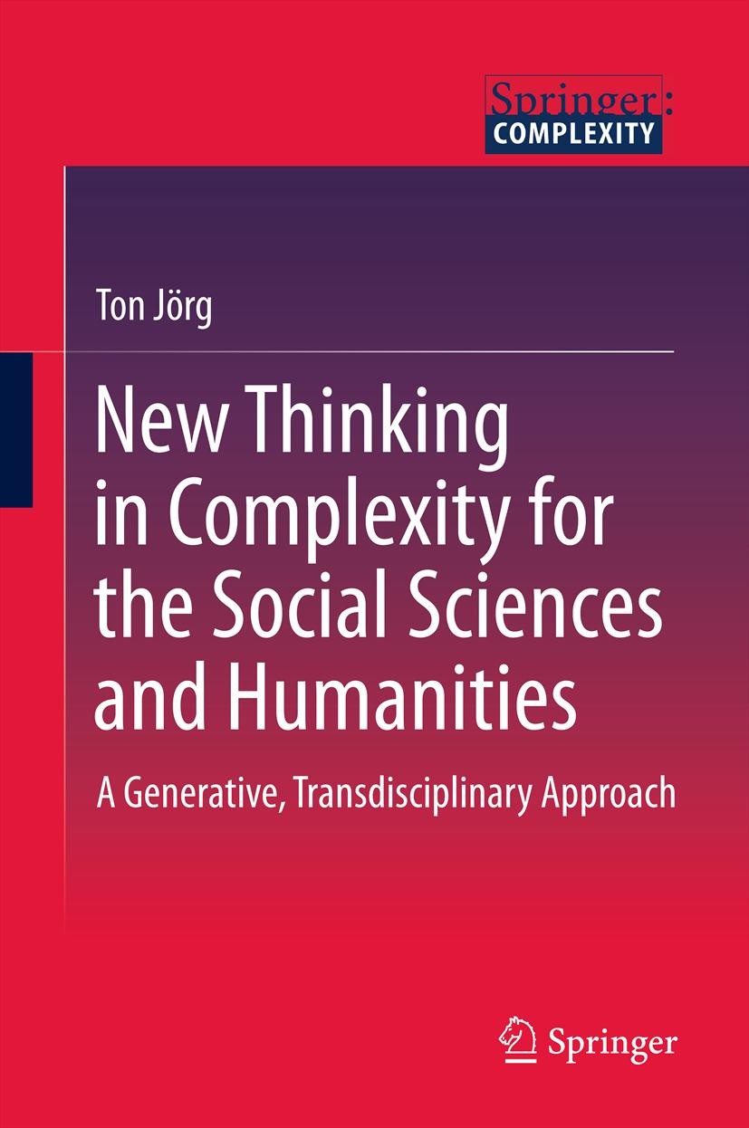 Titlebook: New Thinking in Complexity for the Social Sciences and Humanities; A Generative, Transd Ton Jörg Book 2011 Springer Science+Business Media Titlebook: New Thinking in Complexity for the Social Sciences and Humanities; A Generative, Transd Ton Jörg Book 2011 Springer Science+Business Media