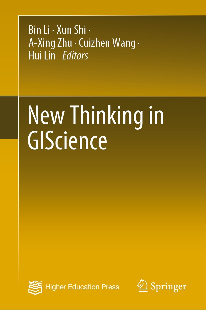 Titlebook: New Thinking in GIScience; Bin Li,Xun Shi,Hui Lin Book 2022 Higher Education Press 2022 GIS (Geographical Information System).GISci.GISc.R Titlebook: New Thinking in GIScience; Bin Li,Xun Shi,Hui Lin Book 2022 Higher Education Press 2022 GIS (Geographical Information System).GISci.GISc.R