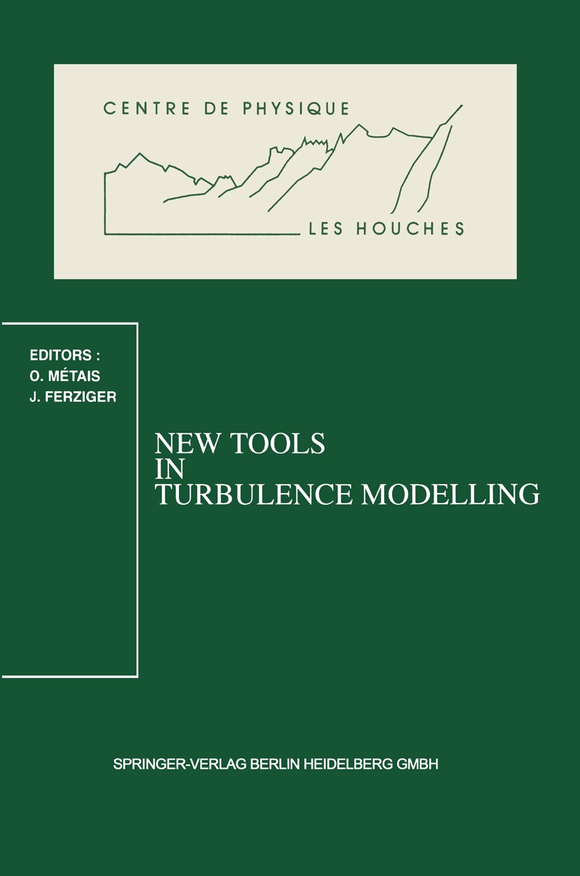 Titlebook: New Tools in Turbulence Modelling; Les Houches School, Olivier Métais,Joel H. Ferziger Conference proceedings 1997 Springer-Verlag Berlin Titlebook: New Tools in Turbulence Modelling; Les Houches School, Olivier Métais,Joel H. Ferziger Conference proceedings 1997 Springer-Verlag Berlin