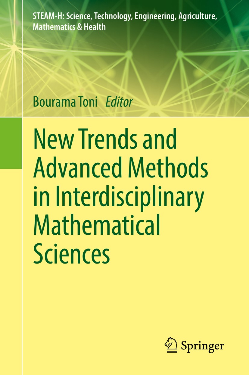 Titlebook: New Trends and Advanced Methods in Interdisciplinary Mathematical Sciences; Bourama Toni Conference proceedings 2017 Springer Internationa Titlebook: New Trends and Advanced Methods in Interdisciplinary Mathematical Sciences; Bourama Toni Conference proceedings 2017 Springer Internationa