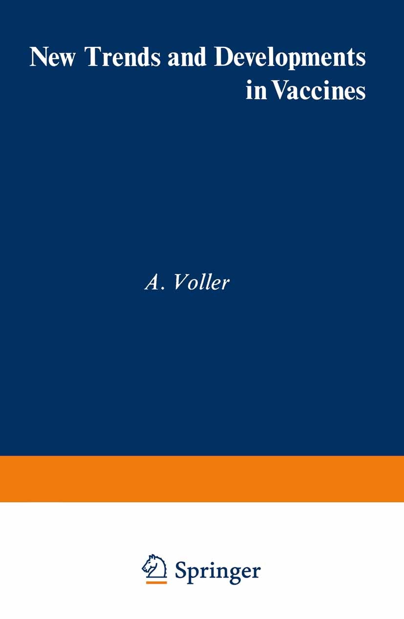 Titlebook: New Trends and Developments in Vaccines; A. Voller,H. Friedman Book 1978 MTP Press Limited 1978 research.vaccine.vaccines.infectious disea Titlebook: New Trends and Developments in Vaccines; A. Voller,H. Friedman Book 1978 MTP Press Limited 1978 research.vaccine.vaccines.infectious disea