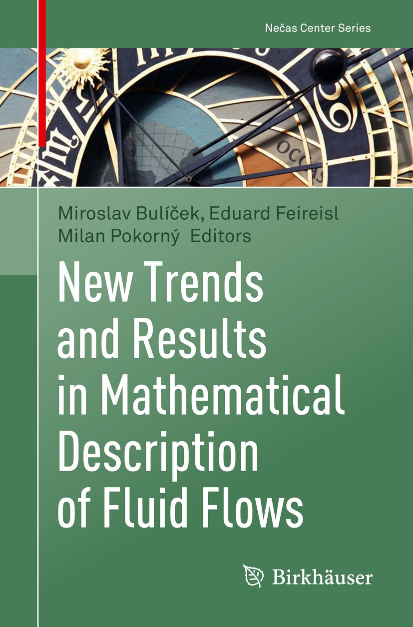 Titlebook: New Trends and Results in Mathematical Description of Fluid Flows; Miroslav Bulíček,Eduard Feireisl,Milan Pokorný Textbook 2018 Springer N Titlebook: New Trends and Results in Mathematical Description of Fluid Flows; Miroslav Bulíček,Eduard Feireisl,Milan Pokorný Textbook 2018 Springer N