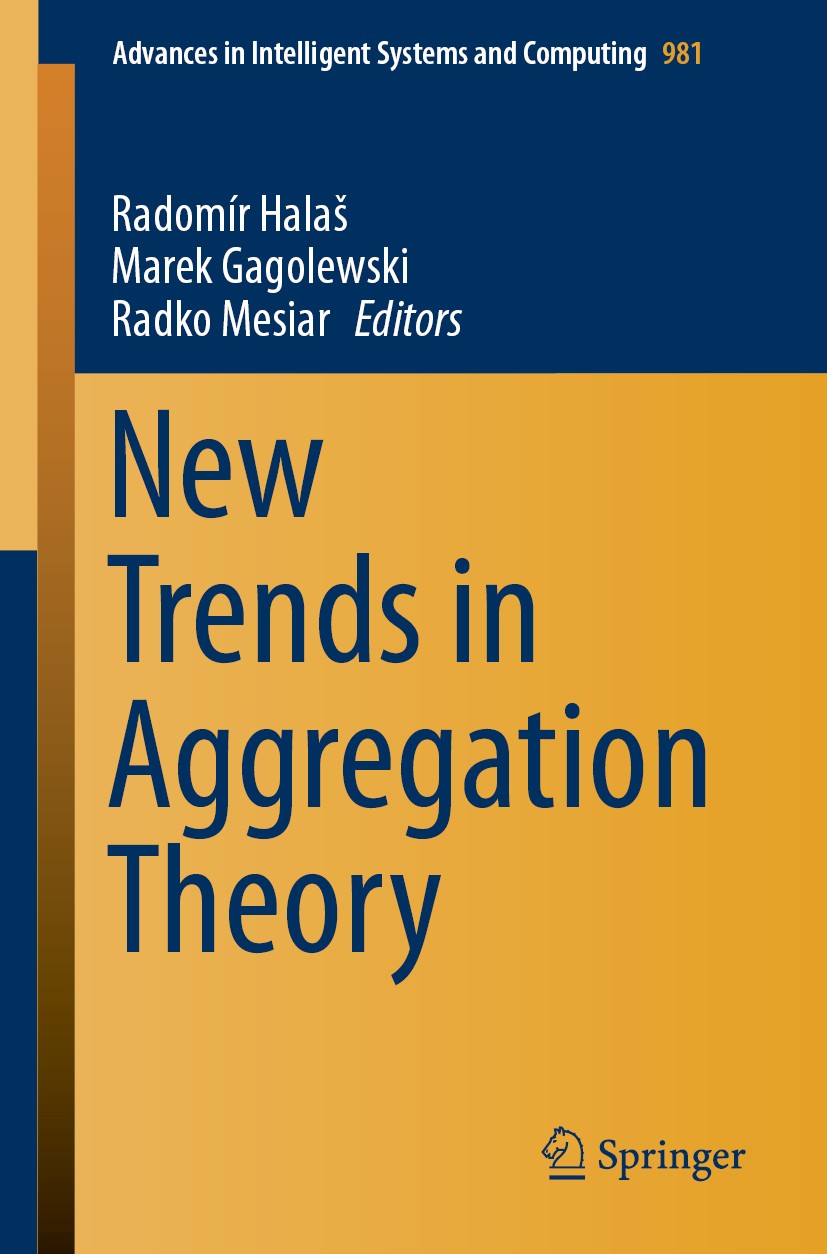 Titlebook: New Trends in Aggregation Theory; Radomír Halaš,Marek Gagolewski,Radko Mesiar Conference proceedings 2019 Springer Nature Switzerland AG 2 Titlebook: New Trends in Aggregation Theory; Radomír Halaš,Marek Gagolewski,Radko Mesiar Conference proceedings 2019 Springer Nature Switzerland AG 2
