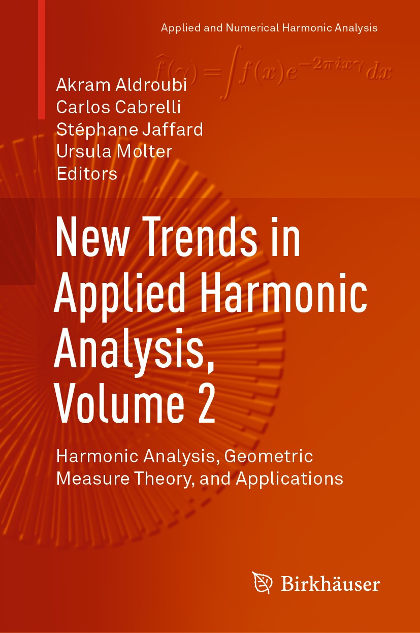 Titlebook: New Trends in Applied Harmonic Analysis, Volume 2; Harmonic Analysis, G Akram Aldroubi,Carlos Cabrelli,Ursula Molter Book 2019 Springer Nat Titlebook: New Trends in Applied Harmonic Analysis, Volume 2; Harmonic Analysis, G Akram Aldroubi,Carlos Cabrelli,Ursula Molter Book 2019 Springer Nat