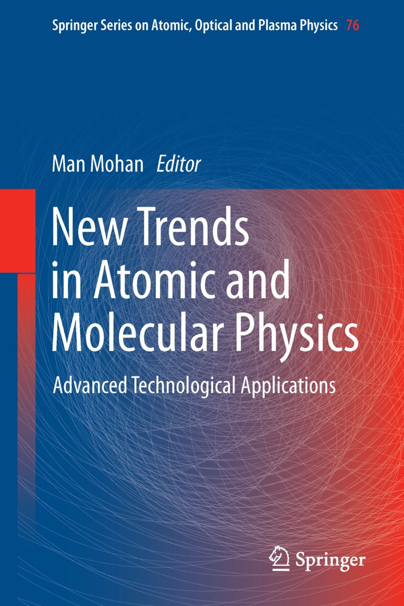 Titlebook: New Trends in Atomic and Molecular Physics; Advanced Technologic Man Mohan Book 2013 Springer-Verlag Berlin Heidelberg 2013 Atomic Structur Titlebook: New Trends in Atomic and Molecular Physics; Advanced Technologic Man Mohan Book 2013 Springer-Verlag Berlin Heidelberg 2013 Atomic Structur