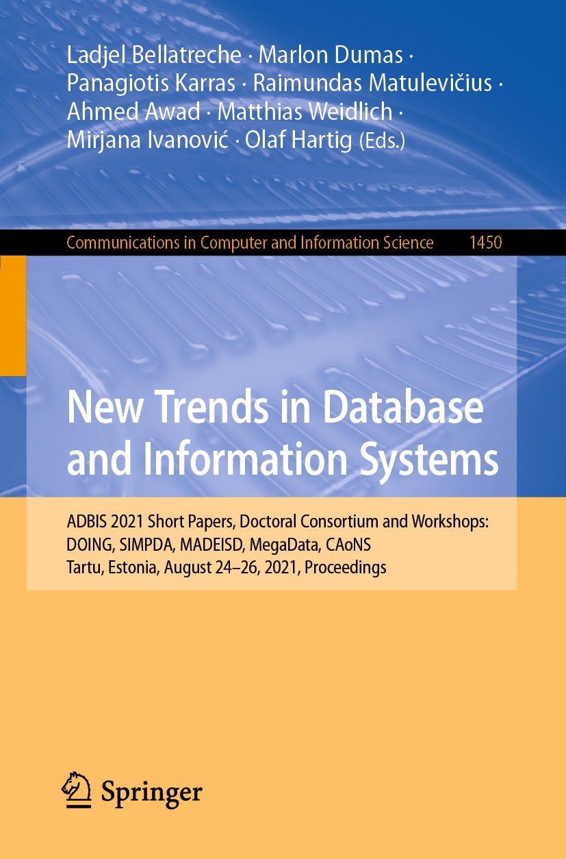 Titlebook: New Trends in Database and Information Systems; ADBIS 2021 Short Pap Ladjel Bellatreche,Marlon Dumas,Olaf Hartig Conference proceedings 202 Titlebook: New Trends in Database and Information Systems; ADBIS 2021 Short Pap Ladjel Bellatreche,Marlon Dumas,Olaf Hartig Conference proceedings 202