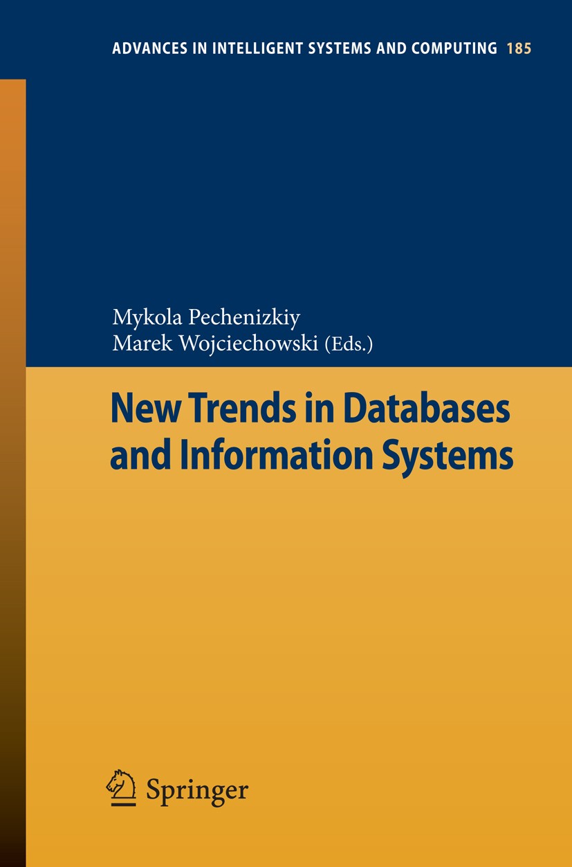 Titlebook: New Trends in Databases and Information Systems; Mykola Pechenizkiy,Marek Wojciechowski Conference proceedings 2013 Springer-Verlag Berlin Titlebook: New Trends in Databases and Information Systems; Mykola Pechenizkiy,Marek Wojciechowski Conference proceedings 2013 Springer-Verlag Berlin